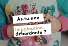 As-tu une imagination débordante ?